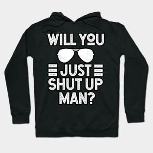 Will You Shut Up Man donald trump Hoodie